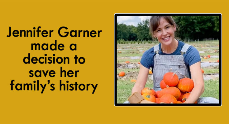 Jennifer Garner made a decision to save her family’s history